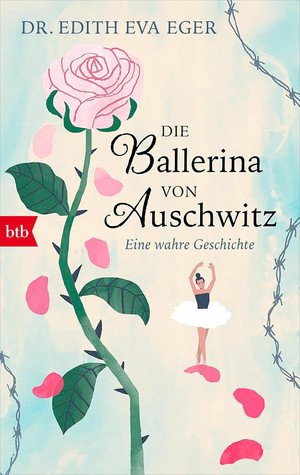 Die Ballerina von Auschwitz: Eine wahre Geschichte