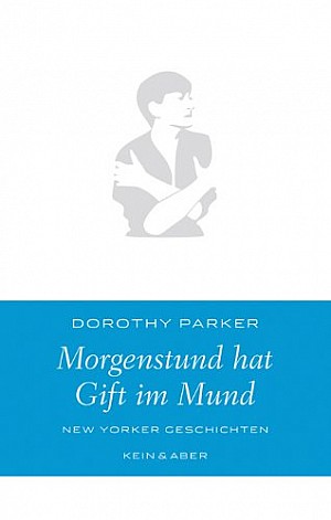 Dorothy Parker Morgenstund Hat Gift Im Mund Belletristik Couch De